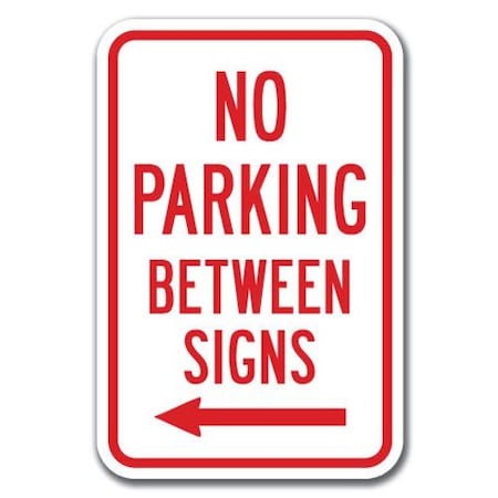 Signmission No Parking Betweens with left arrow 12inx18in Heavy Gauges, A-1218 No Parkings - Between left A-1218 No Parking Signs - Between left